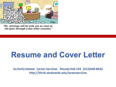 Resume and Cover Letter by Emily Salazar Career ServicesMoody Hall 134(512)448-8632