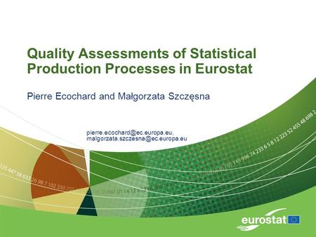 Quality Assessments of Statistical Production Processes in Eurostat Pierre Ecochard and Małgorzata Szczęsna