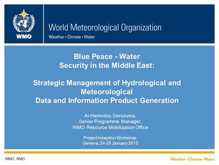 WMO Blue Peace - Water Security in the Middle East: Strategic Management of Hydrological and Meteorological Data and Information Product Generation Al-Hamndou.