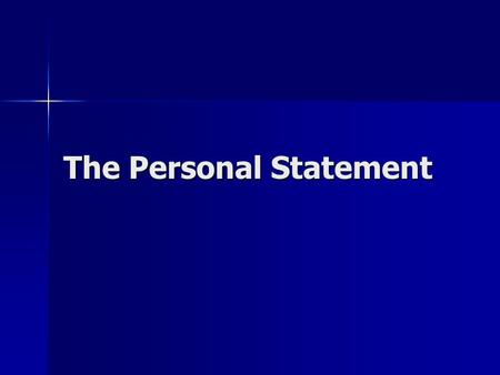 The Personal Statement. Some crucial points to consider. This is the most important part of your UCAS application. This is the most important part of.