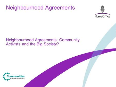 Neighbourhood Agreements Neighbourhood Agreements, Community Activists and the Big Society?