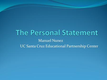 Manuel Nunez UC Santa Cruz Educational Partnership Center.