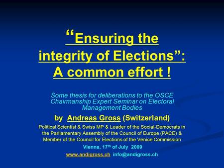 “ Ensuring the integrity of Elections”: A common effort ! Some thesis for deliberations to the OSCE Chairmanship Expert Seminar on Electoral Management.