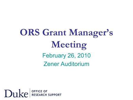 ORS Grant Manager’s Meeting February 26, 2010 Zener Auditorium.