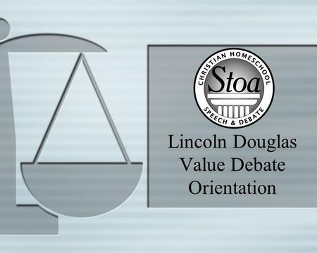 Lincoln Douglas Value Debate Orientation. Volunteers Make it Happen! 2 We can’t do this without you. You are making an investment. You are performing.