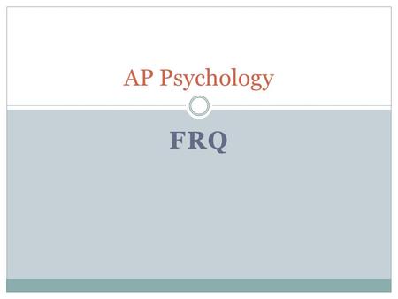 FRQ AP Psychology. Format Name FRQ #1 Unit 2 Research Methods # of paragraphs: _____ (# of )  Must be handwritten, in paragraph form, in blue or black.