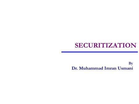 SECURITIZATION By Dr. Muhammad Imran Usmani.