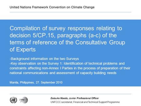 UNFCCC secretariat, Financial and Technical Support Programme Daisuke Maeda, Junior Professional Officer Compilation of survey responses relating to decision.