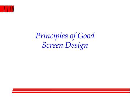 Principles of Good Screen Design