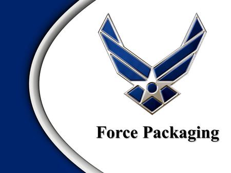 Force Packaging. Overview Principles of War Process of Force Packaging Developing Packages.