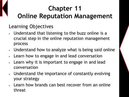 Chapter 11 Online Reputation Management Learning Objectives  Understand that listening to the buzz online is a crucial step in the online reputation management.