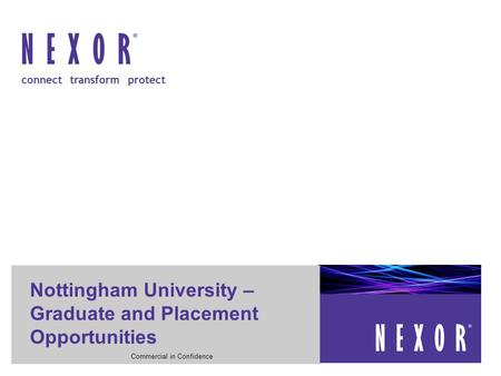 Connect transform protect Commercial in Confidence Nottingham University – Graduate and Placement Opportunities.