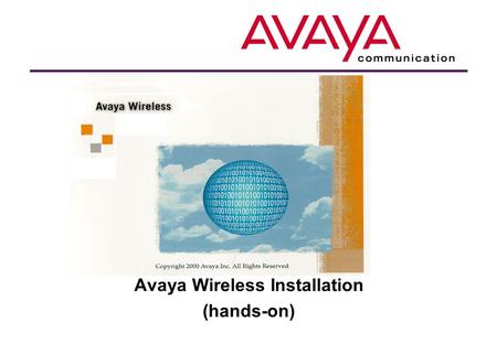 Avaya Wireless Installation (hands-on). Hands-on tasks overview  Choice of the following (depending on type of system present). Multiple tasks allowed.