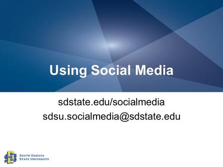 Using Social Media sdstate.edu/socialmedia