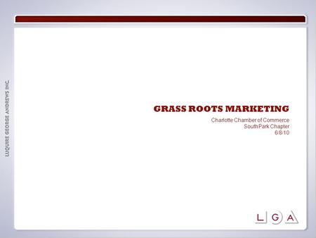 GRASS ROOTS MARKETING Charlotte Chamber of Commerce SouthPark Chapter 6/8/10.