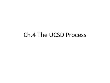Ch.4 The UCSD Process.
