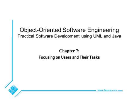 Object-Oriented Software Engineering Practical Software Development using UML and Java Chapter 7: Focusing on Users and Their Tasks.