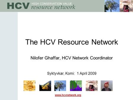 Www.hcvnetwork.org The HCV Resource Network Nilofer Ghaffar, HCV Network Coordinator Syktyvkar, Komi: 1 April 2009.
