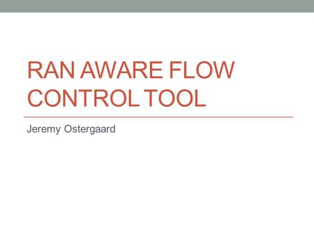 Ran aware flow control tool