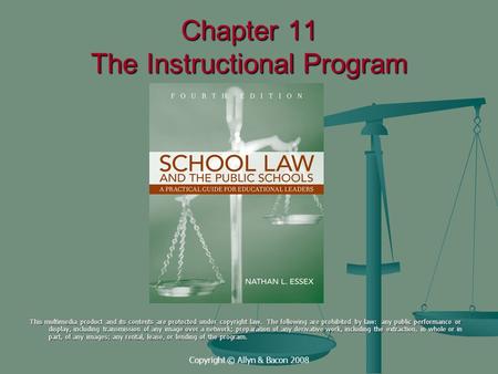 Copyright © Allyn & Bacon 2008 Chapter 11 The Instructional Program This multimedia product and its contents are protected under copyright law. The following.