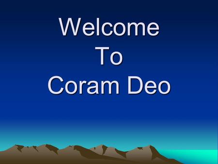 Welcome To Coram Deo. Next Cross Talk October 13 Nicotra Home New phone # 909-204-2220.