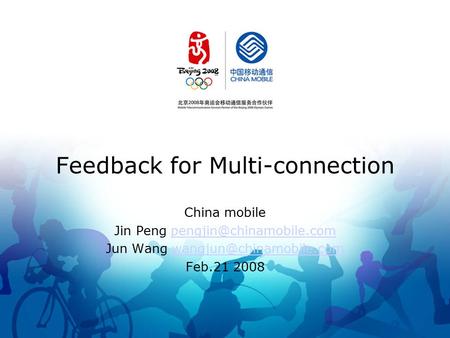 Feedback for Multi-connection China mobile Jin Peng Jun Wang