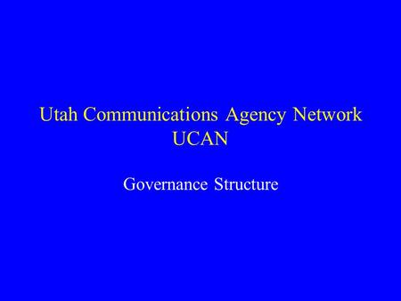 Utah Communications Agency Network UCAN Governance Structure.