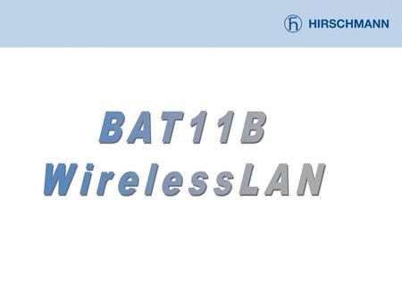 BAT11B WLAN Overview  Wireless LAN AP (Access Point) or  Wireless LAN AC (Access Client)  RF Technology: 802.11b  Antenna Connection: Two external.
