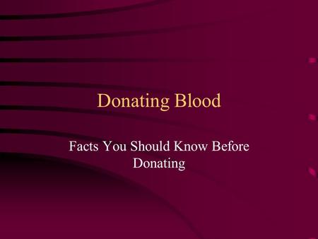 Donating Blood Facts You Should Know Before Donating.