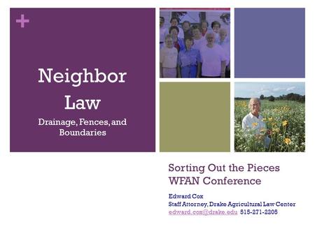 + Sorting Out the Pieces WFAN Conference Edward Cox Staff Attorney, Drake Agricultural Law Center 515-271-2205.
