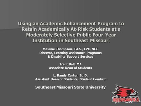 Using an Academic Enhancement Program to Retain Academically At-Risk Students at a Moderately Selective Public Four-Year Institution in Southeast Missouri.