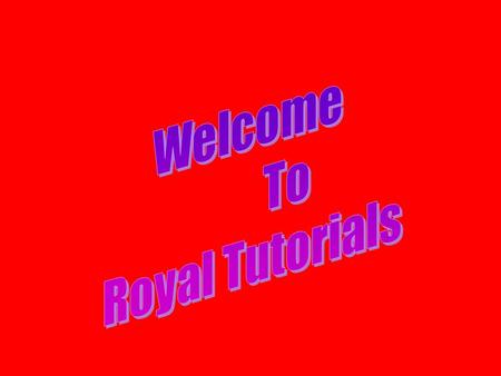 Corporate Profile Royal Tutorials began from the year 1998 with ONE CENTER, 2 TEACHERS AND 30 STUDENTS. Today it is a brand name in the field of academic.