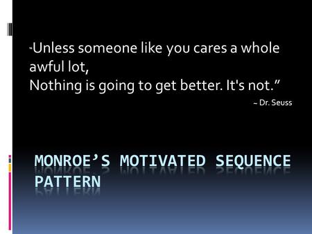 ~ Dr. Seuss “ Unless someone like you cares a whole awful lot, Nothing is going to get better. It's not.”