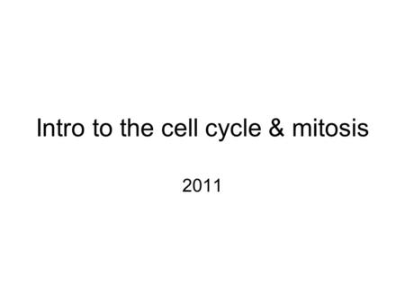 Intro to the cell cycle & mitosis 2011. Intro to the Cell Cycle & cell reproduction 1.Read pages 180-182 Define the following terms: –Chromatin –Chromosomes.
