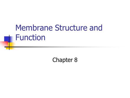Membrane Structure and Function Chapter 8 Fluid Mosiac Model.