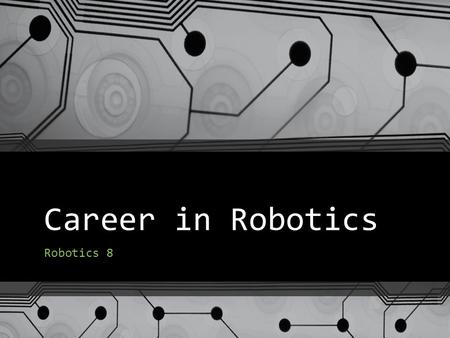 Career in Robotics Robotics 8. Robotics Technologies Professionals in robotics technologies blend computer science with electrical and mechanical engineering.