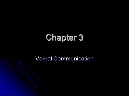 Chapter 3 Verbal Communication. Definition of Language  “Language is a collection of symbols, letters, or words with arbitrary meanings that are governed.