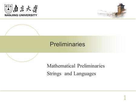 Mathematical Preliminaries Strings and Languages Preliminaries 1.