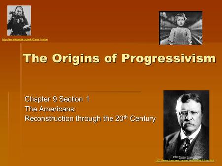 The Origins of Progressivism Chapter 9 Section 1 The Americans: Reconstruction through the 20 th Century