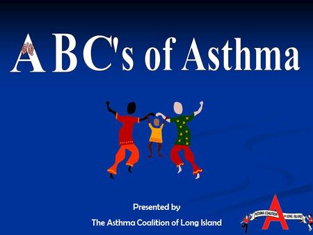 Presented by The Asthma Coalition of Long Island.