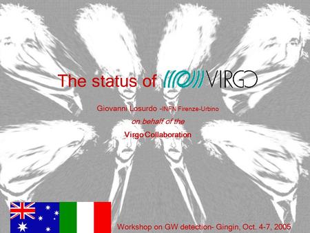 The status of Giovanni Losurdo - INFN Firenze-Urbino on behalf of the Virgo Collaboration Workshop on GW detection– Gingin, Oct. 4-7, 2005.