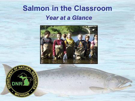 Year at a Glance Salmon in the Classroom Year at a Glance.