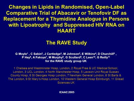 Changes in Lipids in Randomised, Open-Label Comparative Trial of Abacavir or Tenofovir DF as Replacement for a Thymidine Analogue in Persons with Lipoatrophy.
