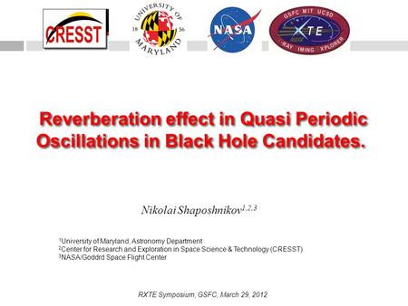Reverberation effect in Quasi Periodic Oscillations in Black Hole Candidates. Nikolai Shaposhnikov 1,2,3 1 University of Maryland, Astronomy Department.