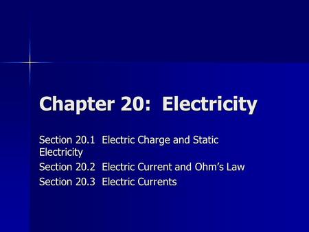 Chapter 20:  Electricity Section Electric Charge and Static Electricity