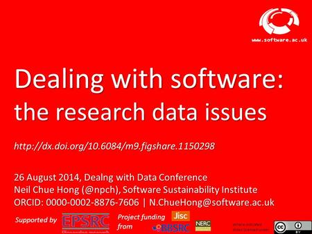 Software Sustainability Institute  Dealing with software: the research data issues  26 August.
