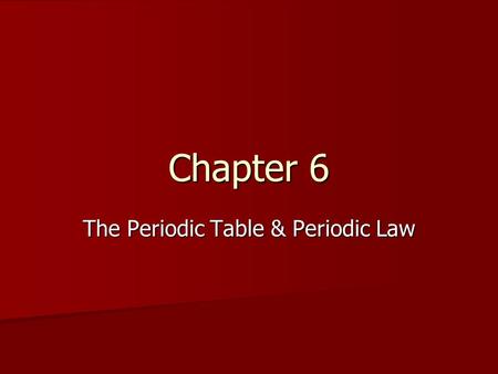 The Periodic Table & Periodic Law