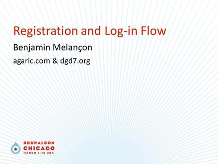 Registration and Log-in Flow Benjamin Melançon agaric.com & dgd7.org.