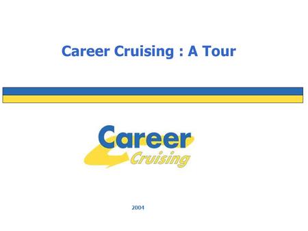 2004 Career Cruising : A Tour.