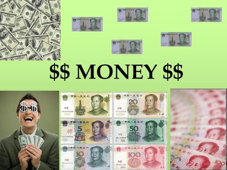 $$ MONEY $$. Do You Like MONEY??? What do you buy with your money? With my money, I buy ________ and ________.